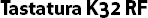 Tastatura K32 RF